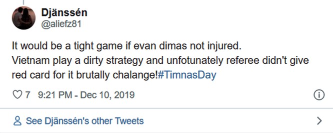 Sẽ là một trận cầu kịnh tích nếu Evan Dimas không chấn thương. Việt Nam sử dụng chiến thuật bẩn và thật không may, trọng tài không rút thẻ đỏ cho pha bóng đầy bạo lực.
