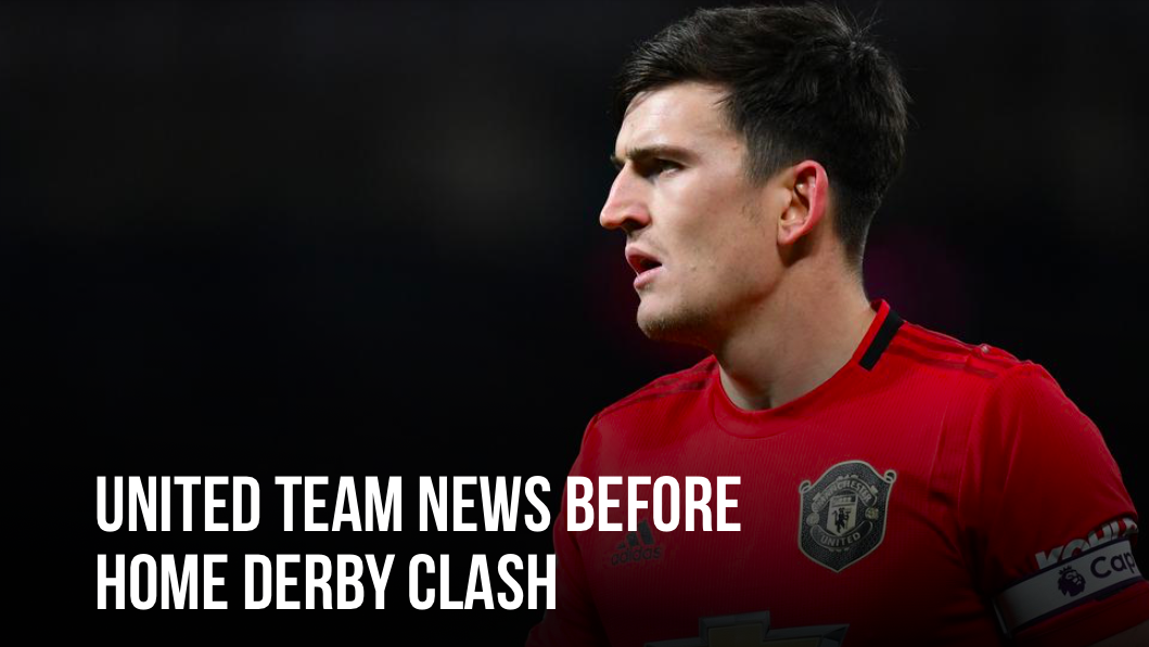 Khả năng ra sân của Harry Maguire ở trận derby Manchester vẫn còn để ngỏ.