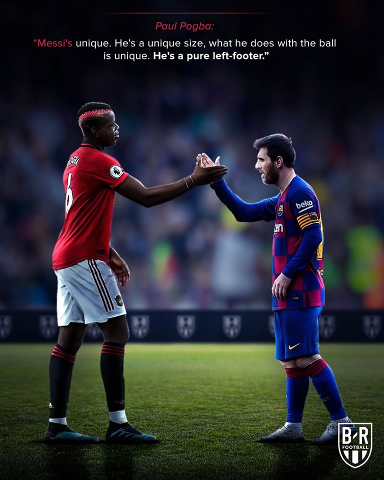 Paul Pogba: "Lionel Messi là độc nhất khi sở hữu vóc dáng đặc biệt, và những gì anh ấy làm với trái bóng là quá khác biệt. Messi là một cầu thủ chân trái thuần túy."