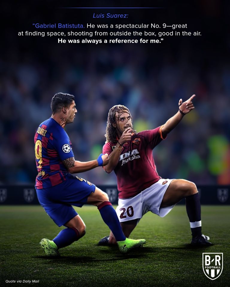 Luis Suarez: "Gabriel Batistuta là một số 9 tuyệt hảo - khả năng tìm khoảng trống đáng kinh ngạc, sút xa, giỏi không chiến. Anh ấy luôn là hình mẫu đối với tôi."