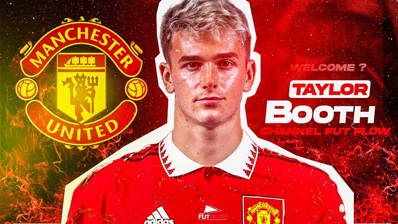 Ảnh bài viết Taylor Booth - Kế hoạch B của Man Utd là ai?