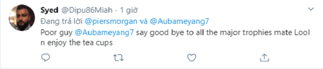 "Aubameyang tội nghiệp vừa nói lời tạm biệt với tất cả các danh hiệu. Giờ cậu ấy sẽ ở lại và nâng chiếc cup (cốc) uống trà."